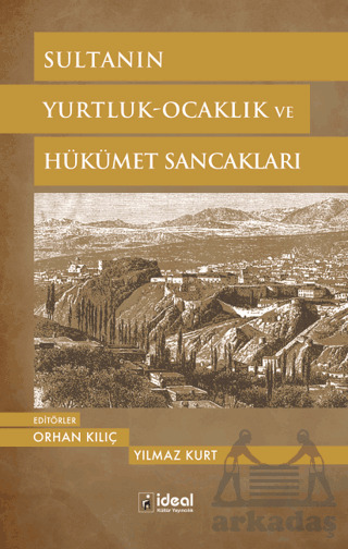Sultanın Yurtluk - Ocaklık Ve Hükümet Sancakları - İdeal Kültür Yayıncılık