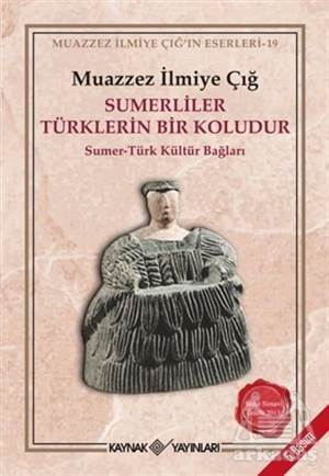 Sümerliler Türklerin Bir Koludur - 1