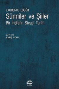 Sünniler Ve Şiiler - Bir İhtilafın Siyasi - İletişim Yayıncılık