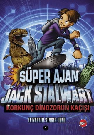 Süper Ajan Jack Stalwart 1; Korkunç Dinozorun Kaçışı - Beyaz Balina Yayınları
