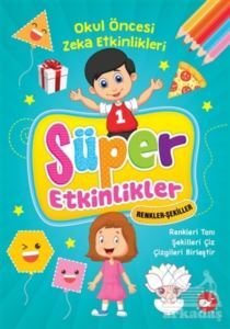 Süper Etkinlikler Renkler Şekiller - Okul Öncesi Zeka Etkinlikleri - Beyaz Balina Yayınları