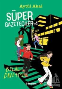 Süper Gazeteciler 4: Belalı Davetiye - Tudem Yayınları