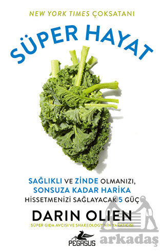 Süper Hayat - Sağlıklı Ve Zinde Olmanızı, Sonsuza Kadar Harika Hissetmenizi Sağlayacak 5 Güç - 1