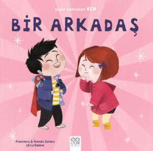 Süper Kahraman Ben - Bir Arkadaş - 1001 Çiçek Kitaplar