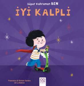 Süper Kahraman Ben - İyi Kalpli - 1001 Çiçek Kitaplar
