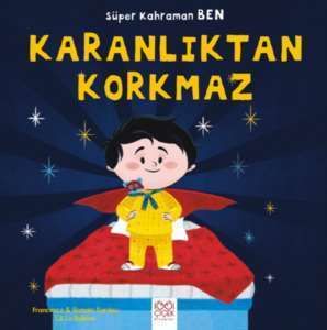 Süper Kahraman Ben - Karanlıktan Korkmaz - 1001 Çiçek Kitaplar