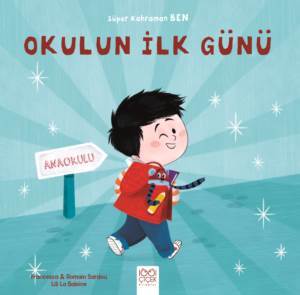 Süper Kahraman Ben - Okulun İlk Günü - 1001 Çiçek Kitaplar