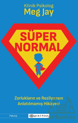 Süpernormal - Zorlukların Ve Rezilyansın Anlatılmamış Hikayesi - Epsilon Yayınevi