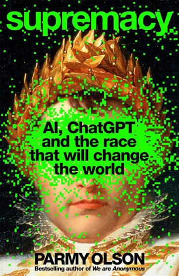 Supremacy AI, ChatGPT and the Race That Will Change the World - 1