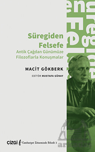 Süregiden Felsefe (Antik Çağdan Günümüze Filozoflarla Konuşmalar) - Çizgi Kitabevi Yayınları