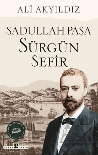 Sürgün Sefir Sadullah Paşa - Timaş Tarih