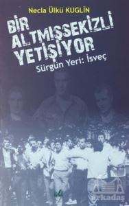 Sürgün Yeri: İsveç - Bir Altmışsekizli Yetişiyor - İzan Yayıncılık