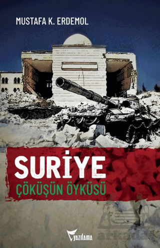 Suriye Çöküşün Öyküsü - Yazılama Yayınevi