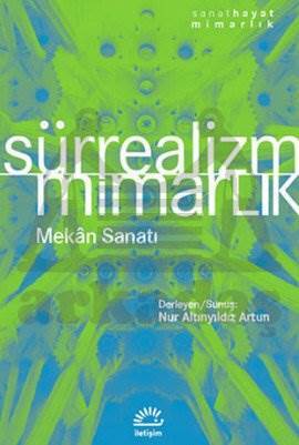 Sürrealizm / Mimarlık; Mekân Sanatı - İletişim Yayınevi