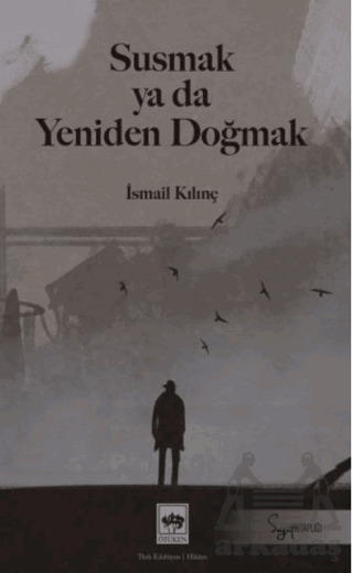 Susmak Ya Da Yeniden Doğmak - Ötüken Neşriyat