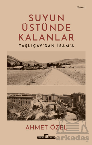 Suyun Üstünde Kalanlar - Taşlıçay'dan İsam'a - 1