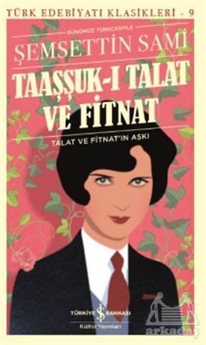 Taaşşuk-I Talat Ve Fitnat (Günümüz Türkçesi) - İş Bankası Kültür Yayınları