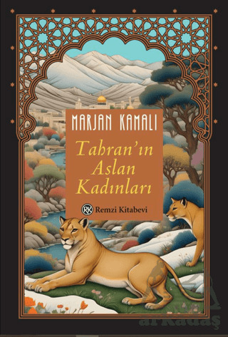 Tahran'ın Aslan Kadınları - Remzi Kitabevi
