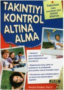 Takıntıyı Kontrol Altına Alma; Takıntısı Olan Çocuklar İçin Temel Klavuz - Platform Yayınları
