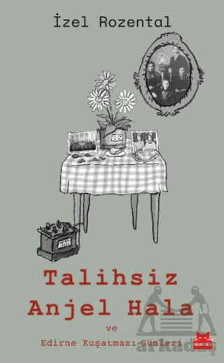 Talihsiz Anjel Hala Ve Edirne Kuşatması Günleri - Kırmızı Kedi Yayınevi