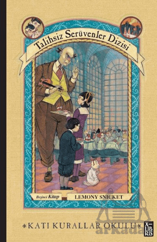 Talihsiz Serüvenler Dizisi 5 Katı Kurallar Okulu - XLIBRIS