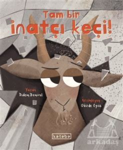 Tam Bir İnatçı Keçi! - Ketebe Yayınları