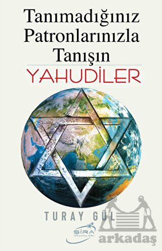 Tanımadığınız Patronlarınızla Tanışın Yahudiler - Şira Yayınları