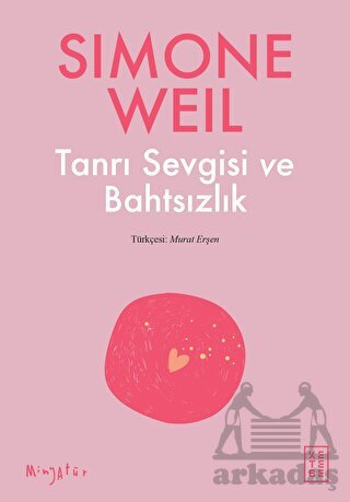 Tanrı Sevgisi ve Bahtsızlık - Ketebe Yayınları
