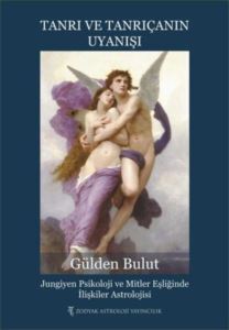 Tanrı Ve Tanrıçanın Uyanışı: Jungiyen Psikoloji Ve Mitler Eşliğinde İlişkiler Astrolojisi - Zodyak Astroloji Yayıncılık