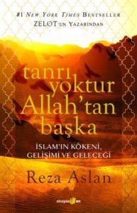 Tanrı Yoktur Allahtan Başka; İslamın Kökeni, Gelişimi ve Geleceği - 1