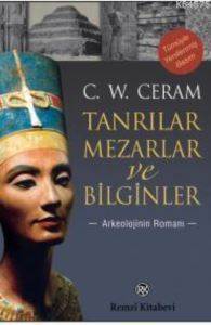 Tanrılar, Mezarlar ve Bilginler; Arkeolojinin Romanı - Remzi Kitabevi