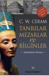 Tanrılar, Mezarlar ve Bilginler; Arkeolojinin Romanı - 1