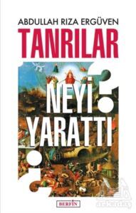 Tanrılar Neyi Yarattı? - Berfin Yayınları