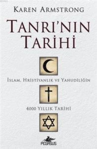 Tanrı'nın Tarihi; İslam, Hristiyanlık Ve Yahudiliğin 4000 Yıllık Tarihi - Pegasus Yayınları