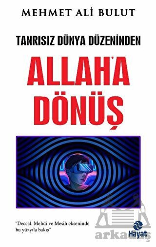 Tanrısız Dünya Düzeninden Allah'a Dönüş - 1