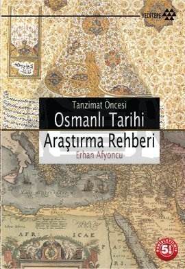Tanzimat Öncesi Osmanlı Tarihi Araştırma Rehberi - Yeditepe Yayınevi