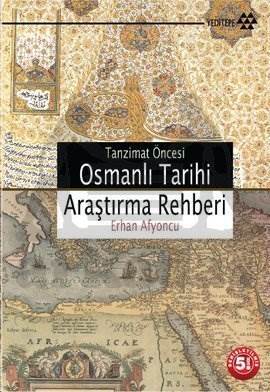 Tanzimat Öncesi Osmanlı Tarihi Araştırma Rehberi - 1