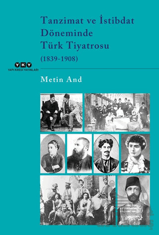 Tanzimat Ve İstibdat Döneminde Türk Tiyatrosu (1839-1908) - Yapı Kredi Yayınları
