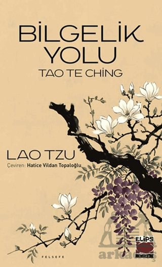 Tao The Ching - Bilgelik Yolu - Elips Kitap