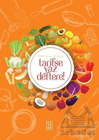 Tarifse Yaz Deftere! (Tarif Kitabı Ve Defteri) - Ketebe Yayınları