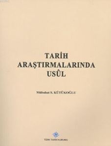 Tarih Araştırmalarında Usûl - Türk Tarih Kurumu Yayınları