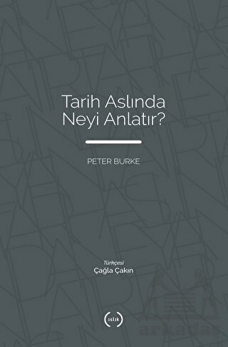 Tarih Aslında Neyi Anlatır? - Islık Yayınları