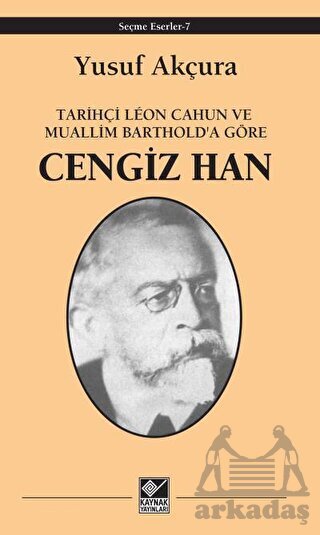 Tarihçi Leon Cahun Ve Muallim Barthold'a Göre - Cengiz Han - 1