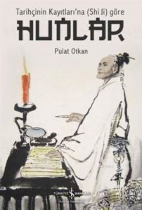 Tarihçinin Kayıtları'na (Shi Ji) Göre Hunlar - İş Bankası Kültür Yayınları