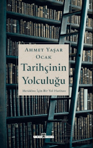 Tarihçinin Yolculuğu - Timaş Tarih