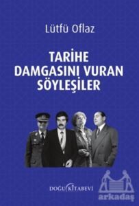 Tarihe Damgasını Vuran Söyleşiler - Doğu Kitabevi