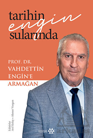 Tarihin Engin Sularında Prof. Dr. Vahdettin Engin’E Armağan - Yeditepe Yayınevi