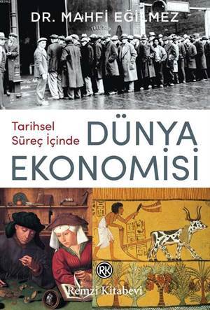 Tarihsel Süreç İçinde Dünya Ekonomisi; Dünya Ekonomisinin Sıra Dışı Tarihi... - Remzi Kitabevi