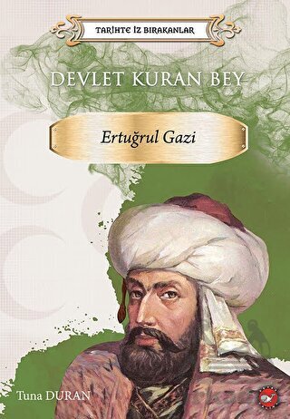 Tarihte İz Bırakanlar Devlet Kuran Bey Ertuğrul Gazi - 1