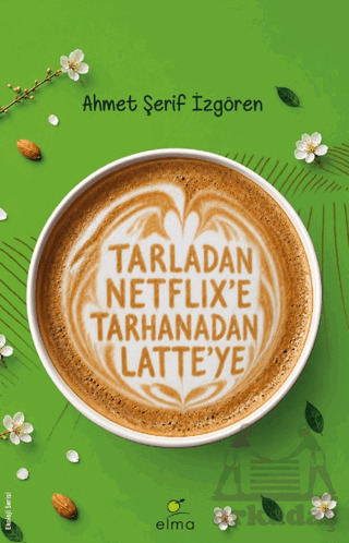 Tarladan Netflix'e Tarhanadan Latte'ye - 1